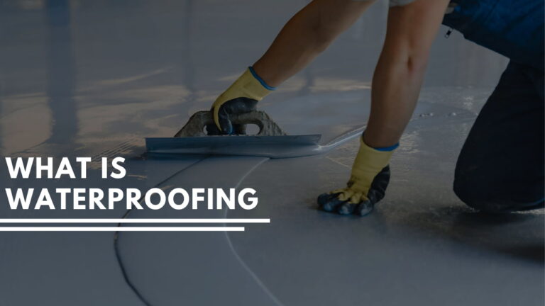 What Is Waterproofing | Types of Waterproofing
