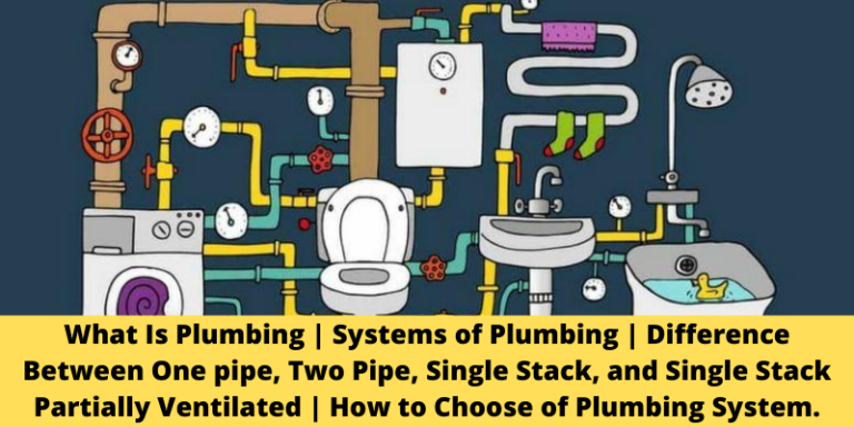 What Is Plumbing | Systems of Plumbing | Difference Between One pipe, Two Pipe, Single Stack, and Single Stack Partially Ventilated | How to Choose of Plumbing System.