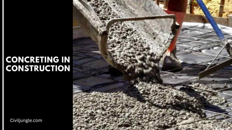 Concreting in Construction | Classification of Concreting | Properties of Concreting | Grades of Concreting in Construction | Advantage & Disadvantage Concreting