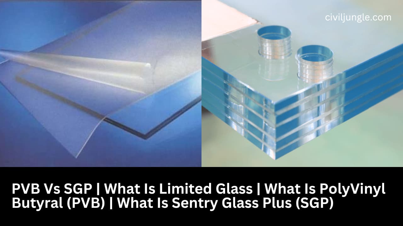 PVB Vs SGP | What Is Limited Glass | What Is PolyVinyl Butyral (PVB) | What Is Sentry Glass Plus (SGP)