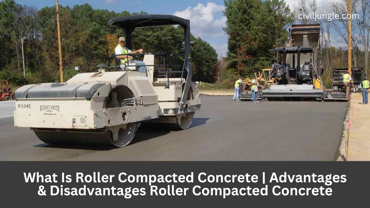 What Is Roller Compacted Concrete | Advantages & Disadvantages Roller Compacted Concrete