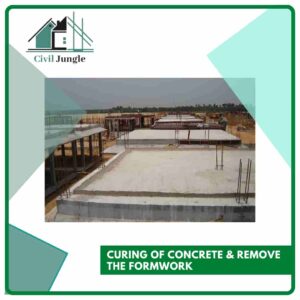 Curing of Concrete & Remove the Formwork