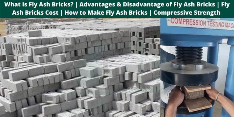What Is Fly Ash Bricks? | Advantages & Disadvantage of Fly Ash Bricks | Fly Ash Bricks Cost | How to Make Fly Ash Bricks | Compressive Strength of Fly Ash Bricks