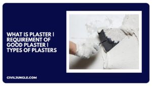 What Is Plaster Requirement of Good Plaster Types of Plasters