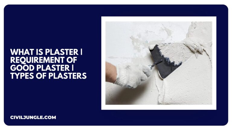 What Is Plaster | Requirement of Good Plaster | Types of Plasters