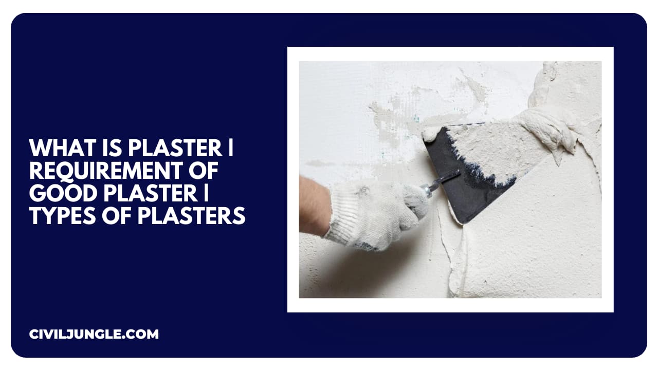 What Is Plaster Requirement of Good Plaster Types of Plasters