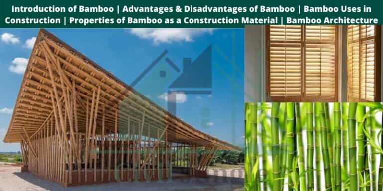 Introduction of Bamboo | Advantages & Disadvantages of Bamboo | Bamboo Uses in Construction | Properties of Bamboo as a Construction Material | Bamboo Architecture