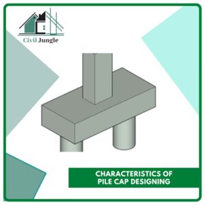 Characteristics of Pile Cap Designing