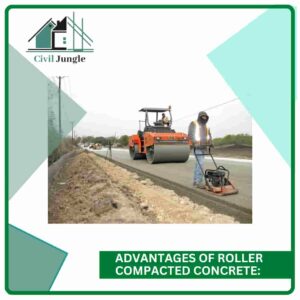 Advantages of Roller Compacted Concrete: