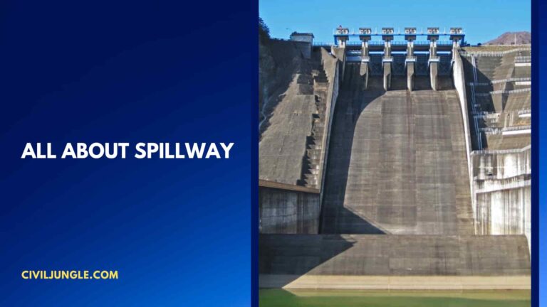 Definition Spillway | What Is a Spillway | 6 Types of Spillway |  Essential Requirements of Spillway | Spillway Design