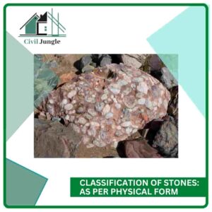 Classification of Stones: As per Physical Form