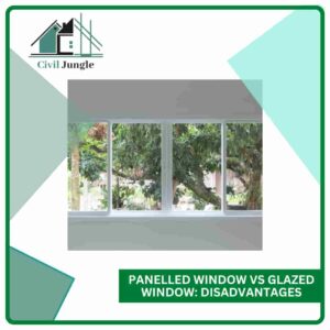 Panelled Window vs Glazed Window: Disadvantages