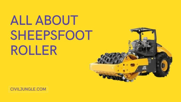 What Is Sheepsfoot Roller | Advantage & Disadvantges of Sheepsfoot Roller | Application of Sheepsfoot Roller | Design of Sheepsfoot Rollers