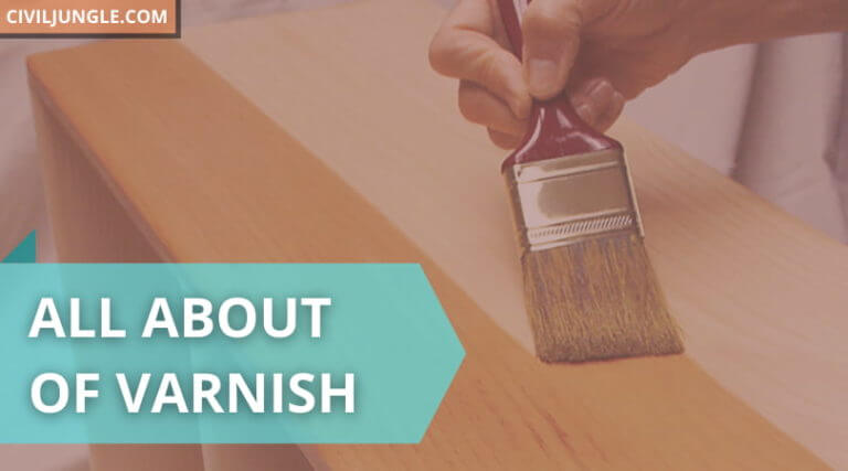 What Is Varnish | Types of Varnish | Classification of Varnishes | Advantages & Disadvantages of Varnish | Application of Varnish | How to Apply Varnish to Wood
