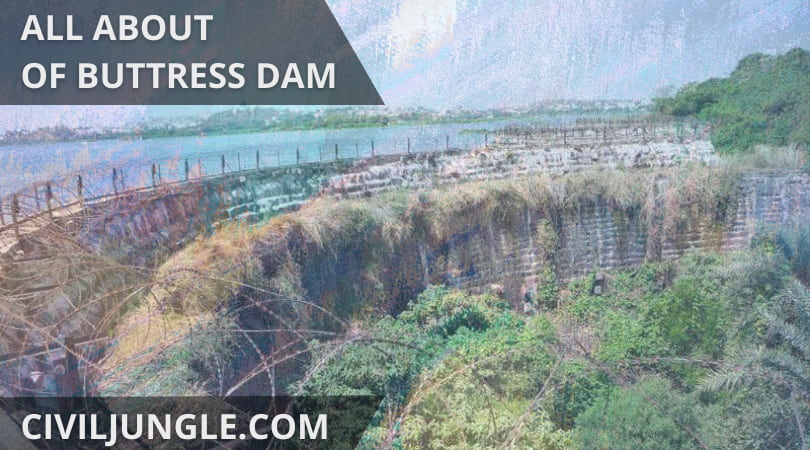 All about of Buttress Dam