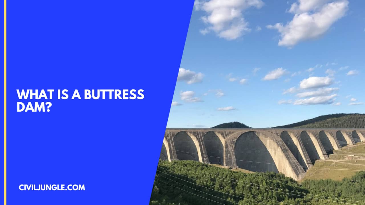 What Is a Buttress Dam?