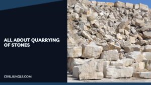 All About Quarrying of Stones