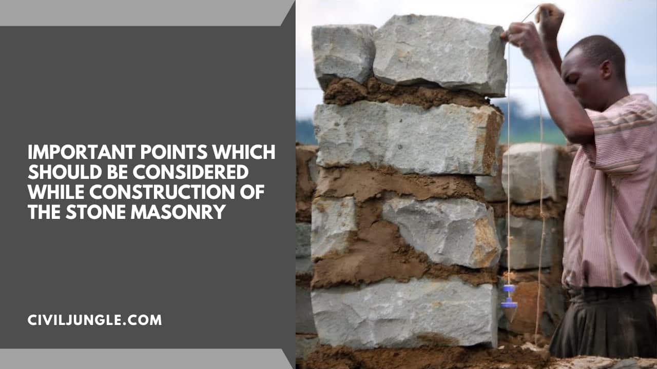 Important Points Which Should Be Considered While Construction of the Stone Masonry