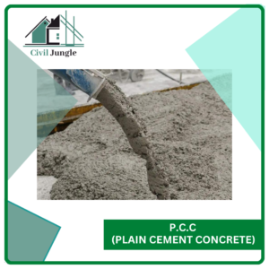P.C.C (Plain Cement Concrete)