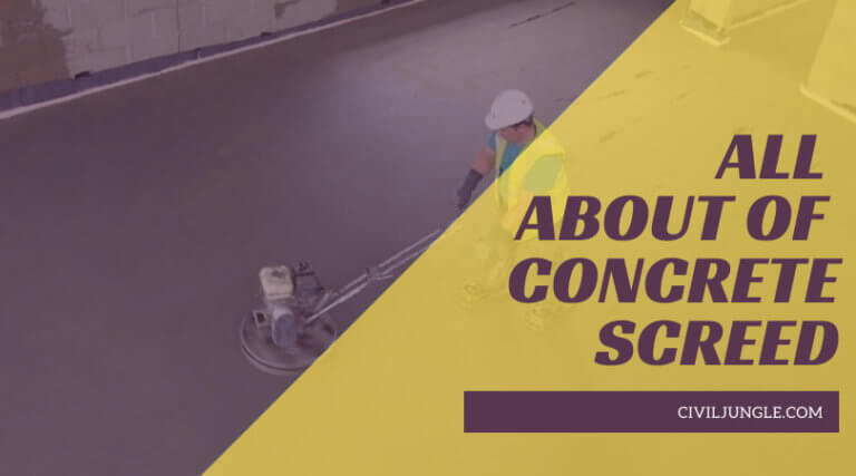 What Is Concrete Screed | Concrete Screed Specifications | Characteristics of Concrete Screed | Advantages & Disadvantages of Concrete Screed