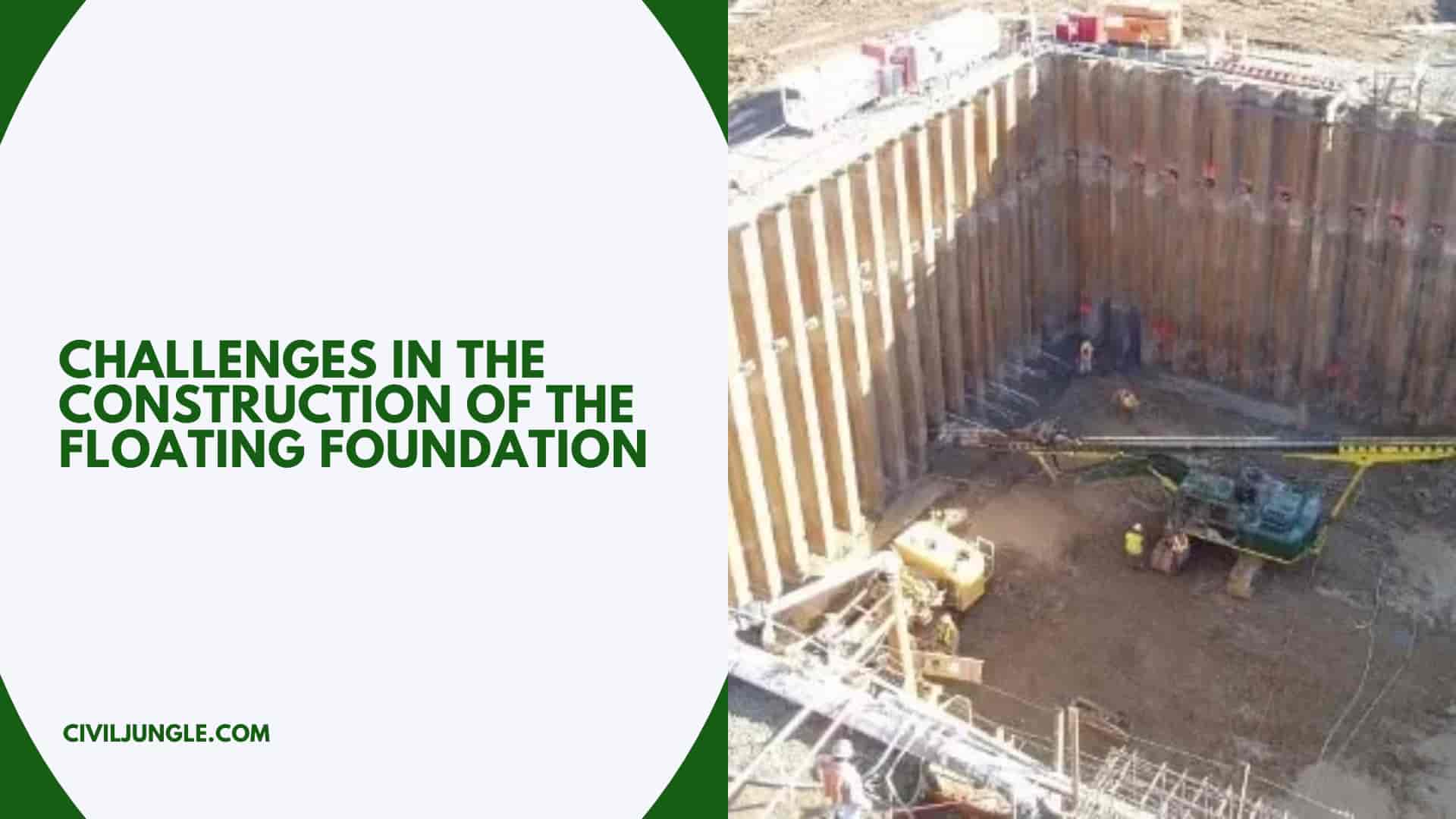 Challenges in the Construction of the Floating Foundation