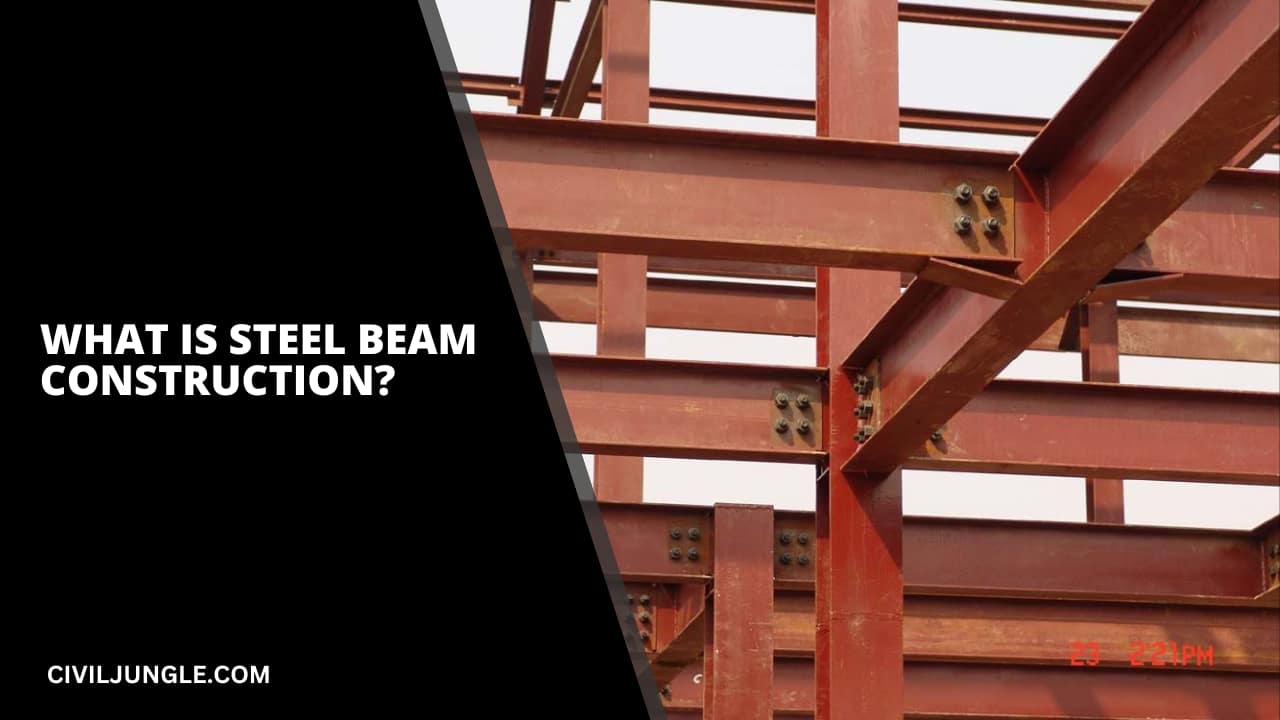 What Is Steel Beam Construction?