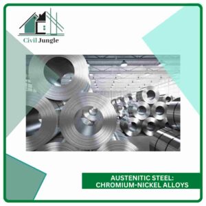 Austenitic Steel: Chromium-nickel alloys