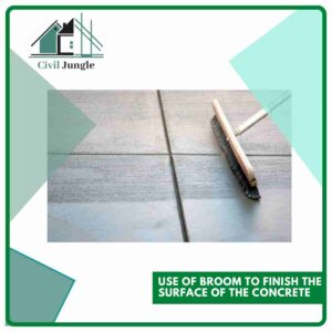 Use of Broom to Finish the Surface of the Concrete