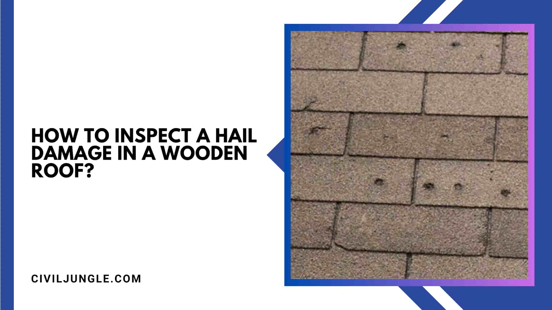 How to Inspect a Hail Damage in a Wooden Roof?
