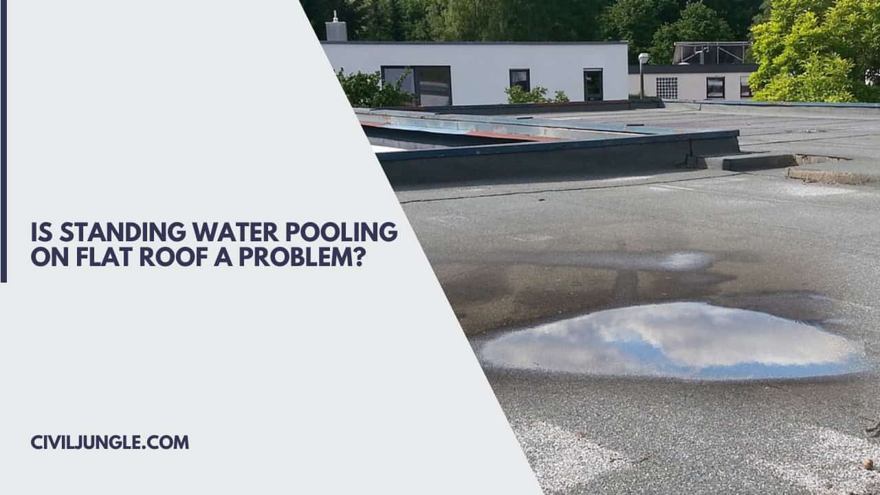 Is Standing Water Pooling on Flat Roof a Problem