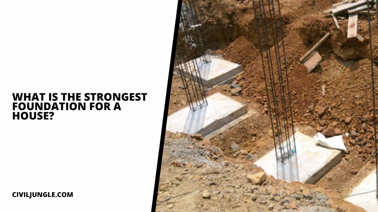 What Is the Strongest Foundation for a House?
