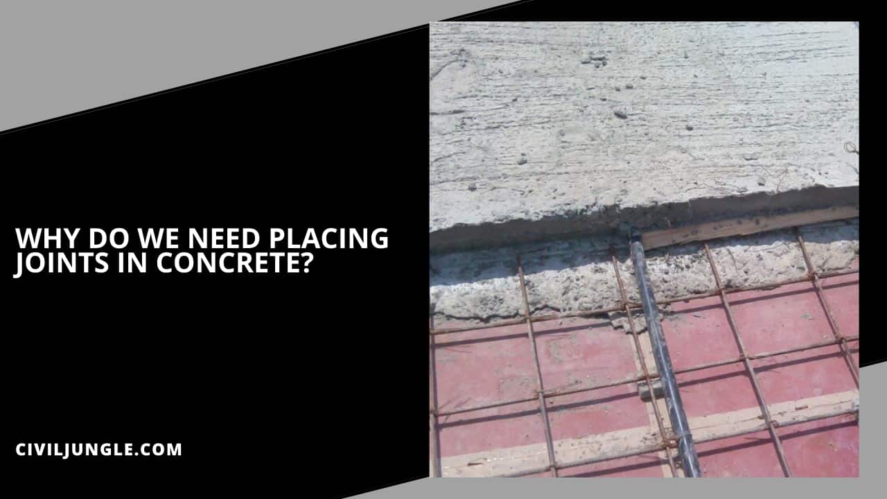 Why Do We Need Placing Joints in Concrete?