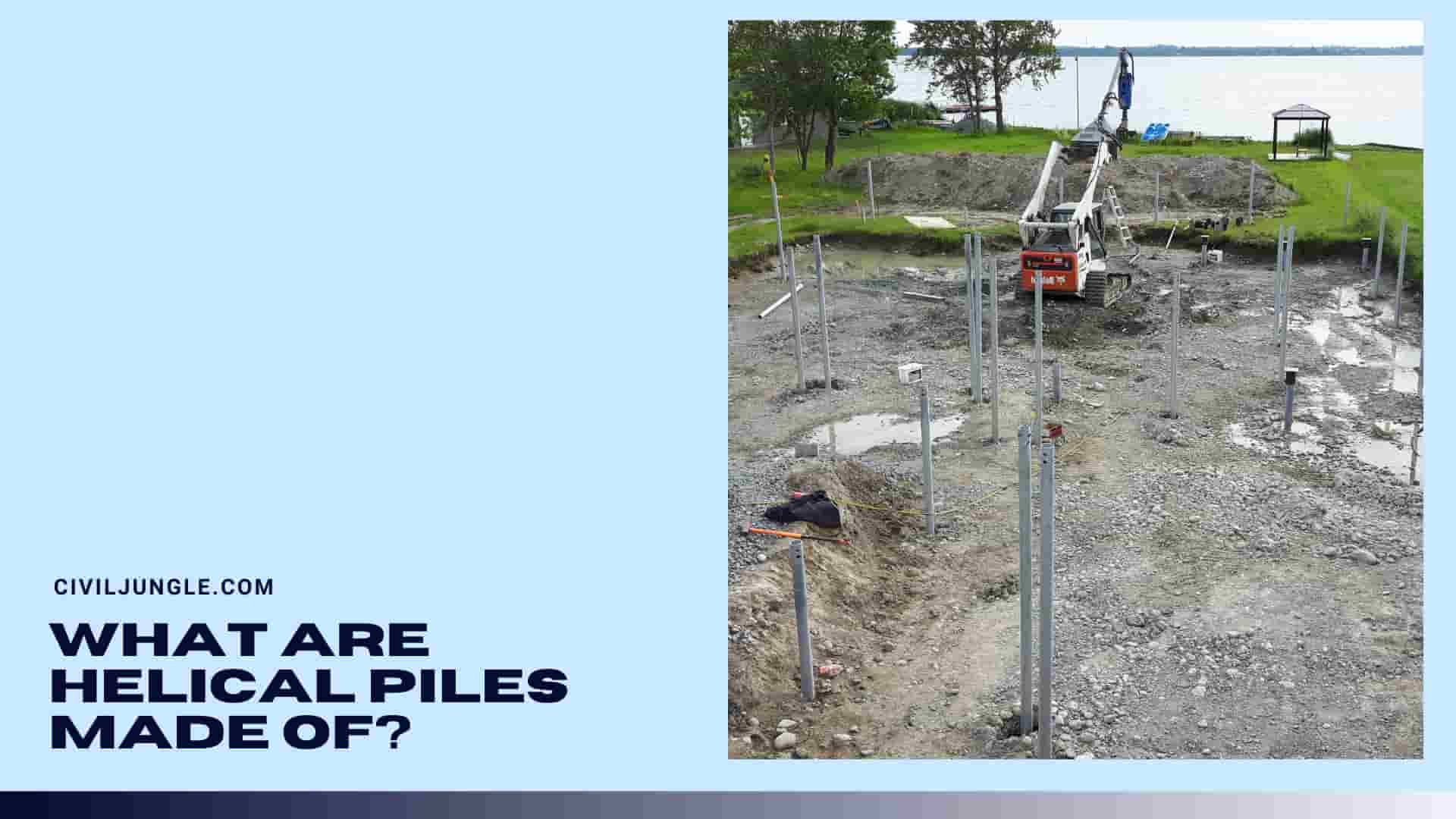 What Are Helical Piles Made of?