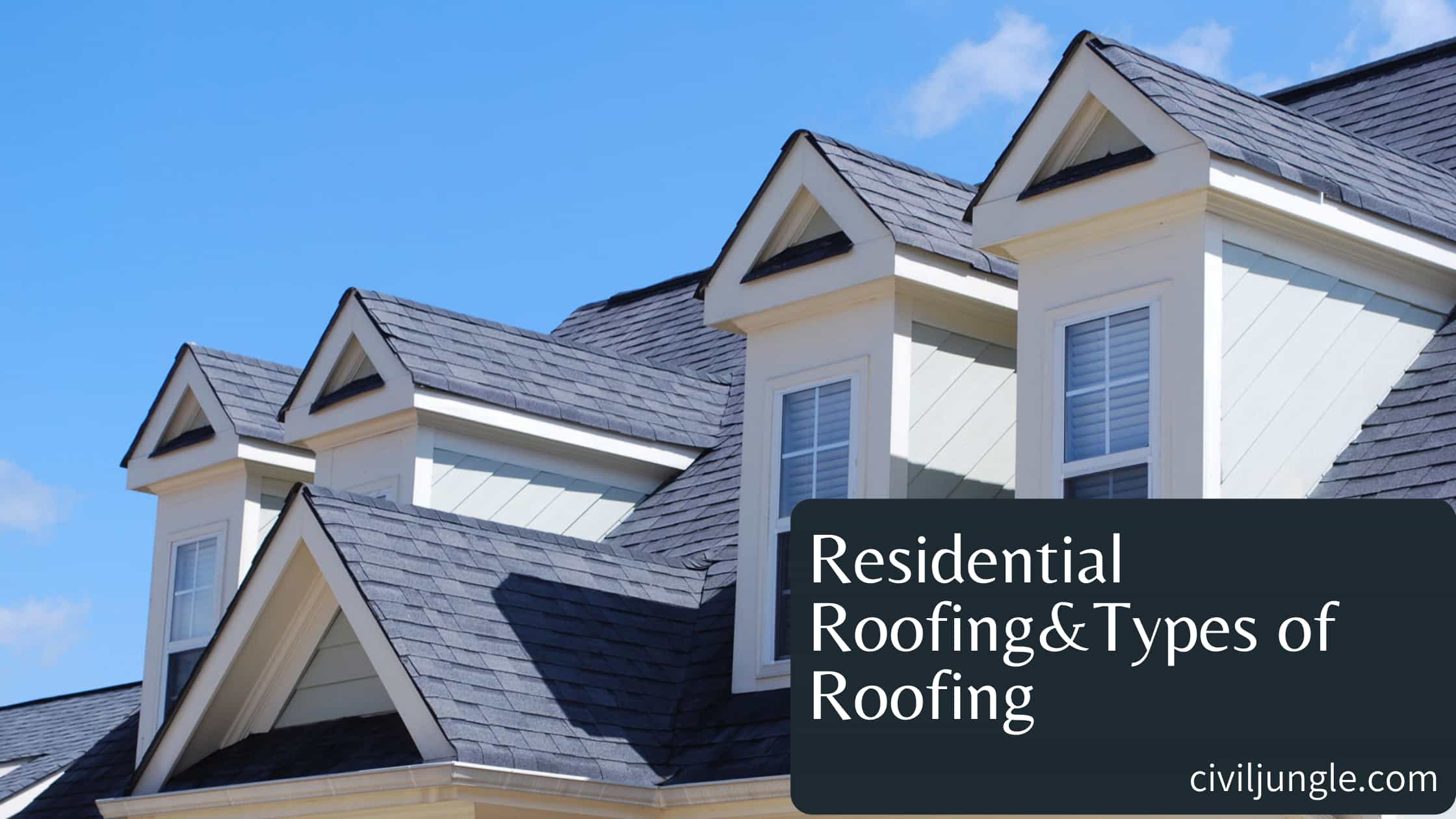 Residential Roofing & Types of Roofing