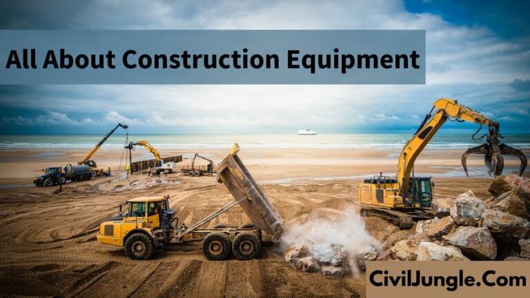 All About of Construction Equipment | Types of Construction Equipment | Machines Used in Construction | Heavy-Duty Equipment