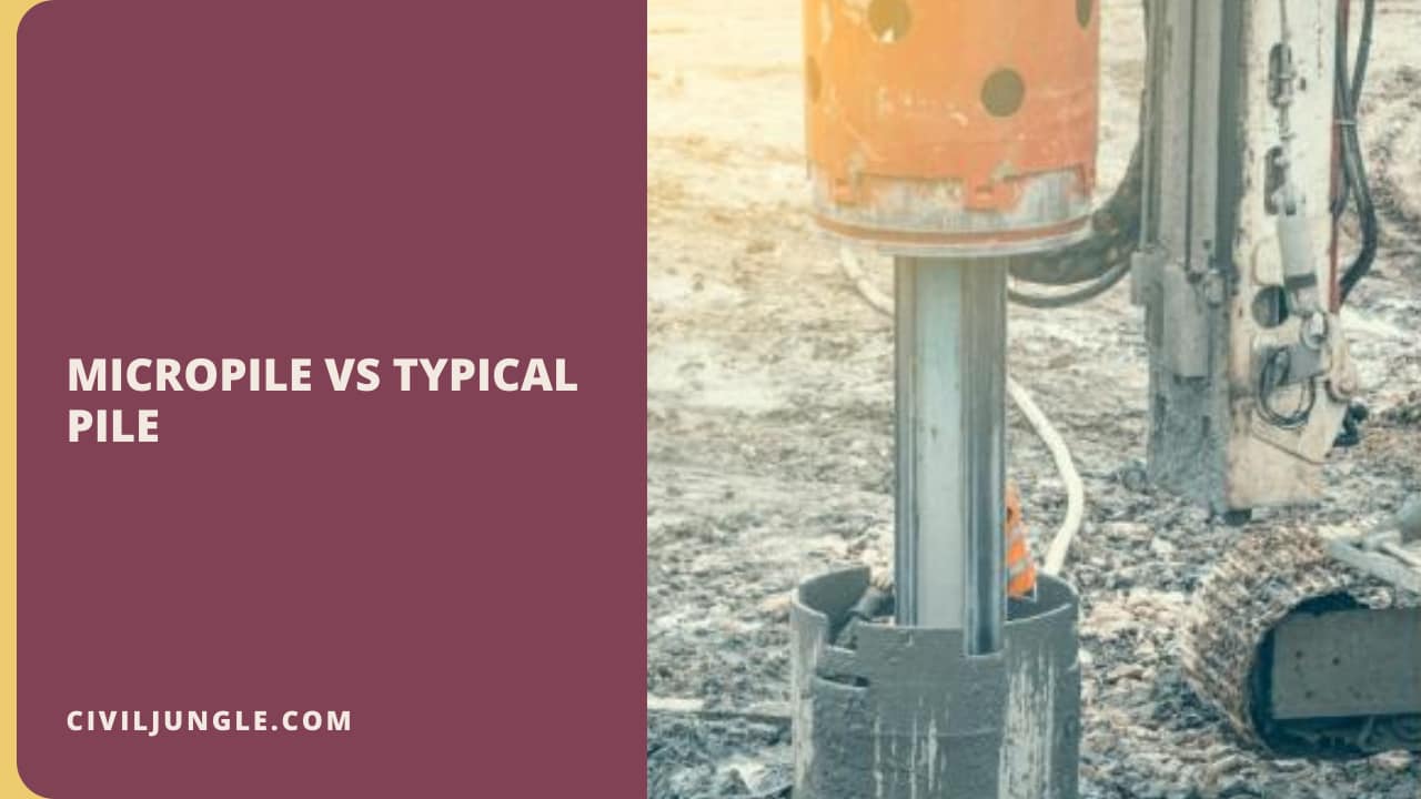 Micropile Vs Typical Pile