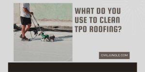 What Do You Use to Clean TPO Roofing