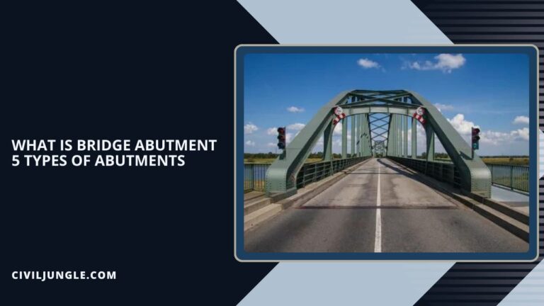 What Is Bridge Abutment | 5 Types of Abutments