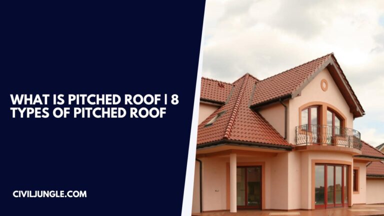 What Is Pitched Roof | 8 Types of Pitched Roof | Advantages of Pitched Roof