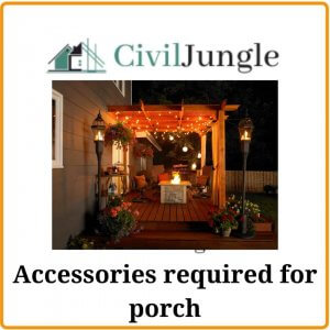 Accessories required for porch
