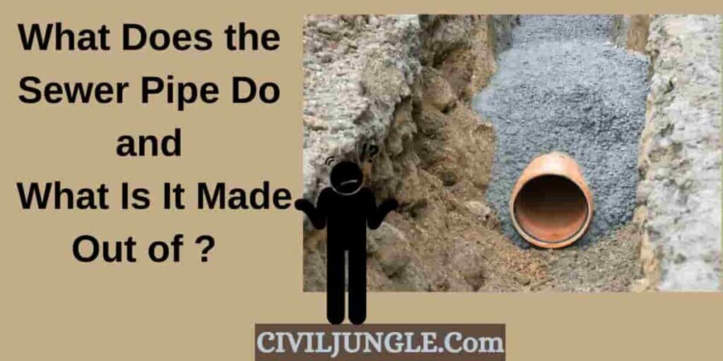 What Does the Sewer Pipe Do and What Is It Made Out of ?