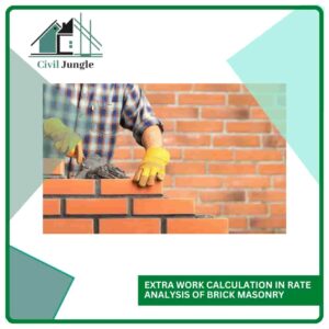 Extra Work Calculation in Rate Analysis of Brick Masonry