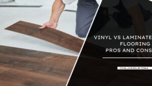 Vinyl Vs Laminate Flooring Pros and Cons