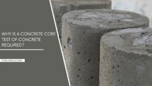 Why Is a Concrete Core Test of Concrete Required