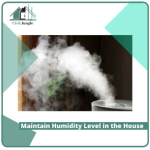 Maintain Humidity Level in the House