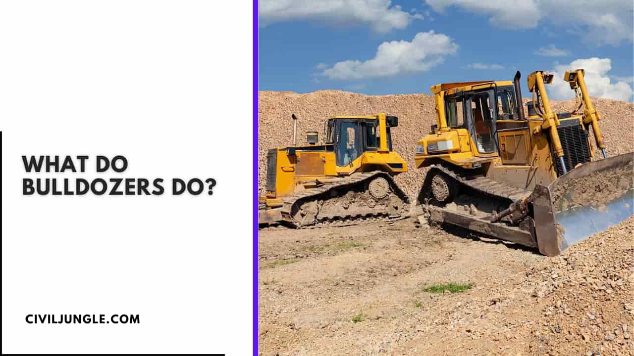 What Do Bulldozers Do?