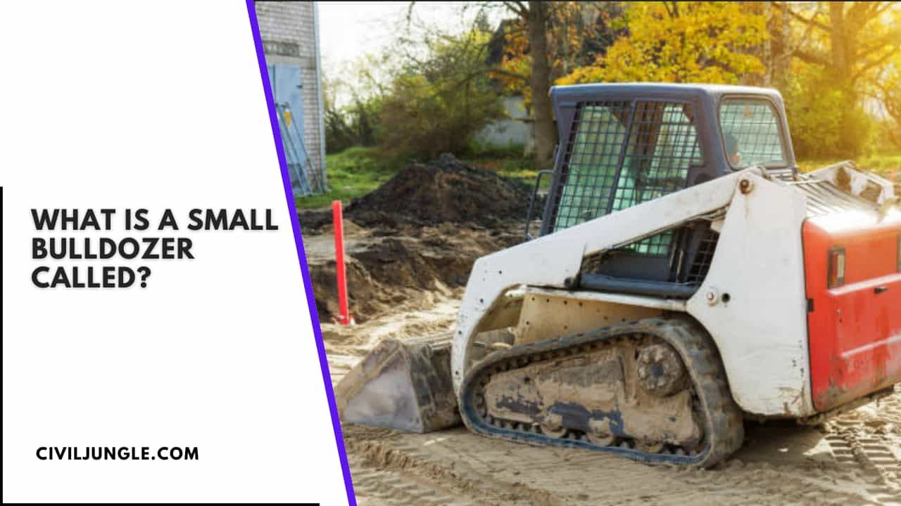 What Is a Small Bulldozer Called?