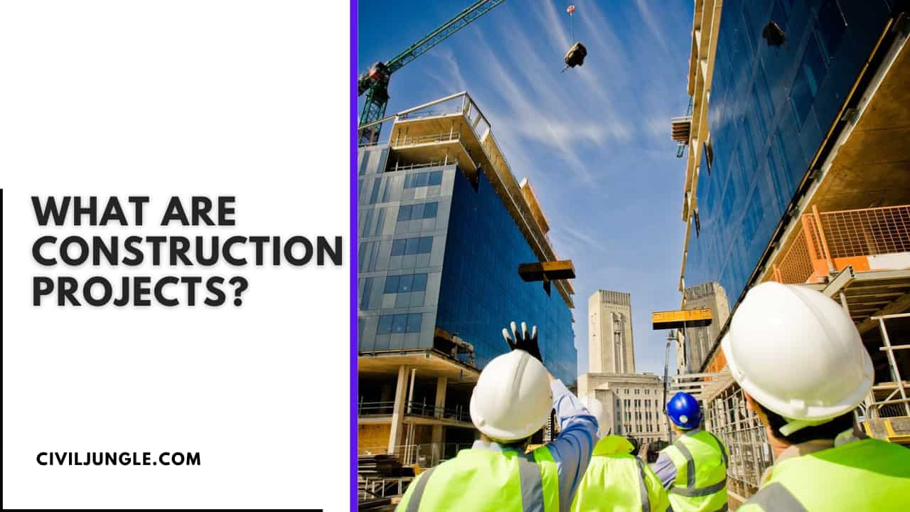 What Are Construction Projects?