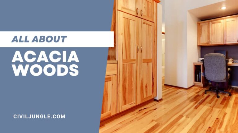 All About Acacia Woods | Types of Acacia Woods | Advantages of Acacia Woods | Uses of Acacia Wood