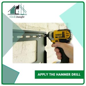 Apply the Hammer Drill
